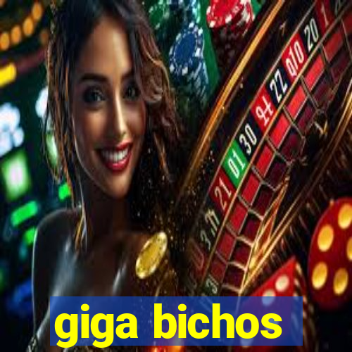 giga bichos